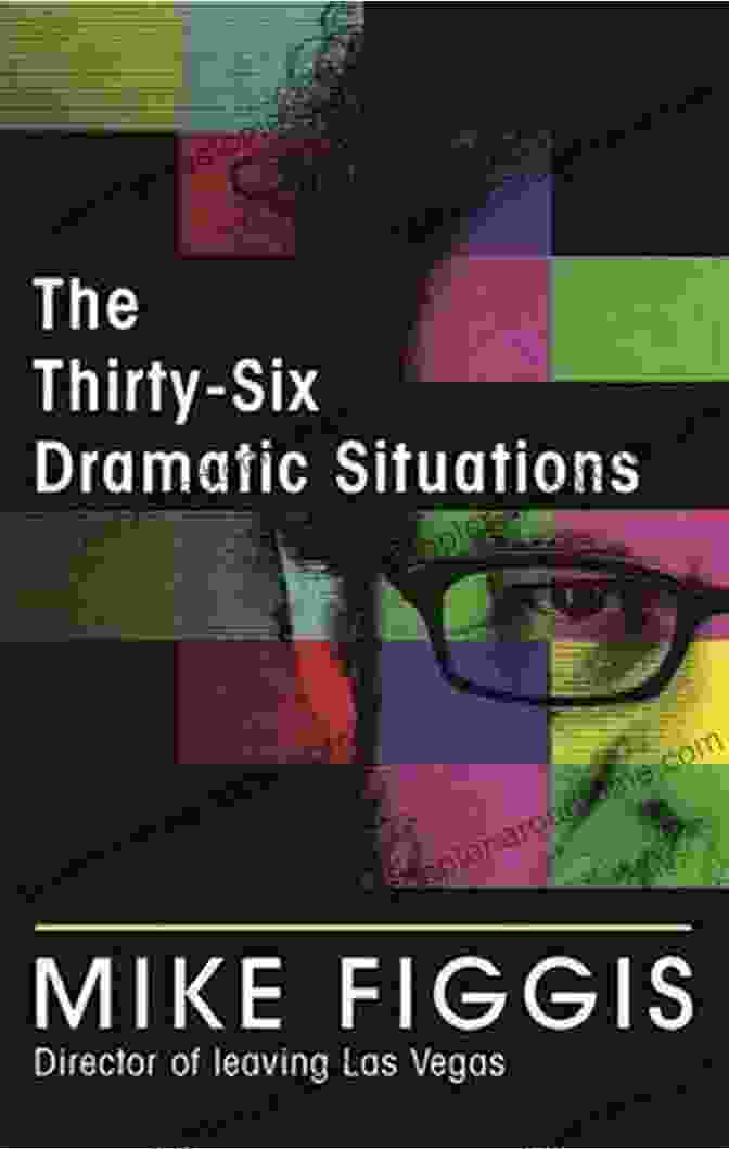 A Graphic Representation Of The 36 Dramatic Situations By Mike Figgis. The Thirty Six Dramatic Situations Mike Figgis