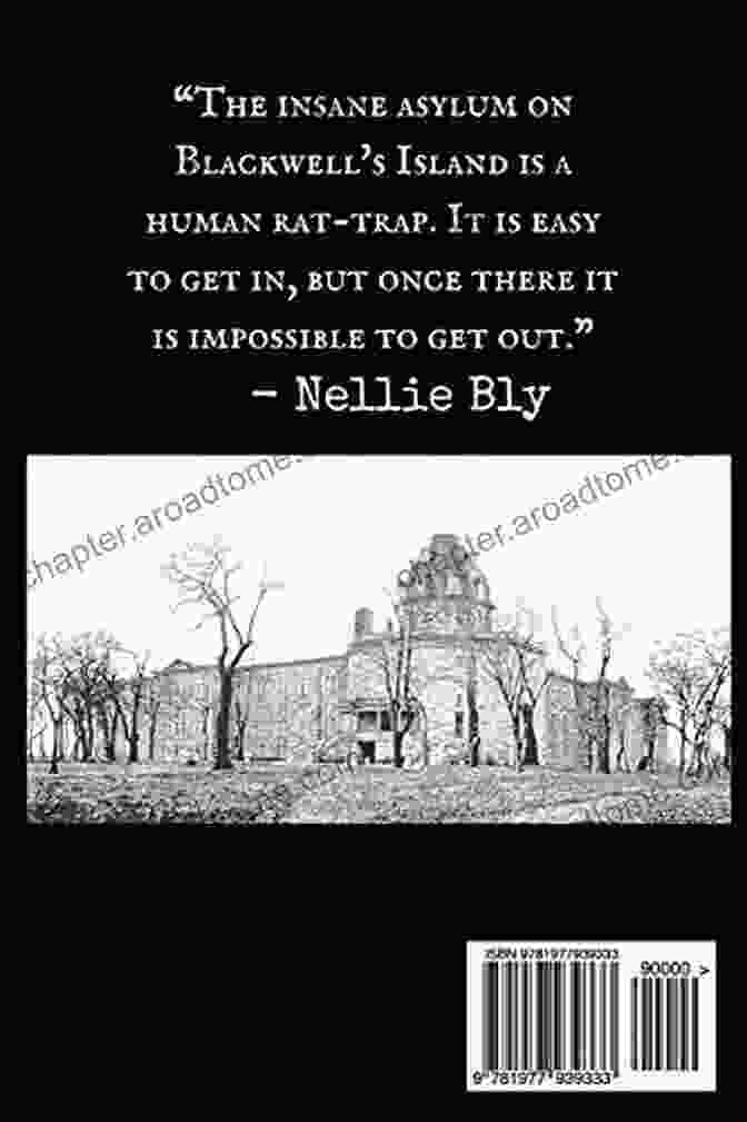 Bellevue Hospital On Blackwell Island In 1887 Ten Days In A Mad House: Illustrated And Annotated: A First Hand Account Of Life At Bellevue Hospital On Blackwell S Island In 1887