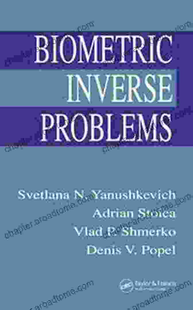 Biometric Inverse Problems: A Comprehensive Guide Biometric Inverse Problems Michelle Hawkins