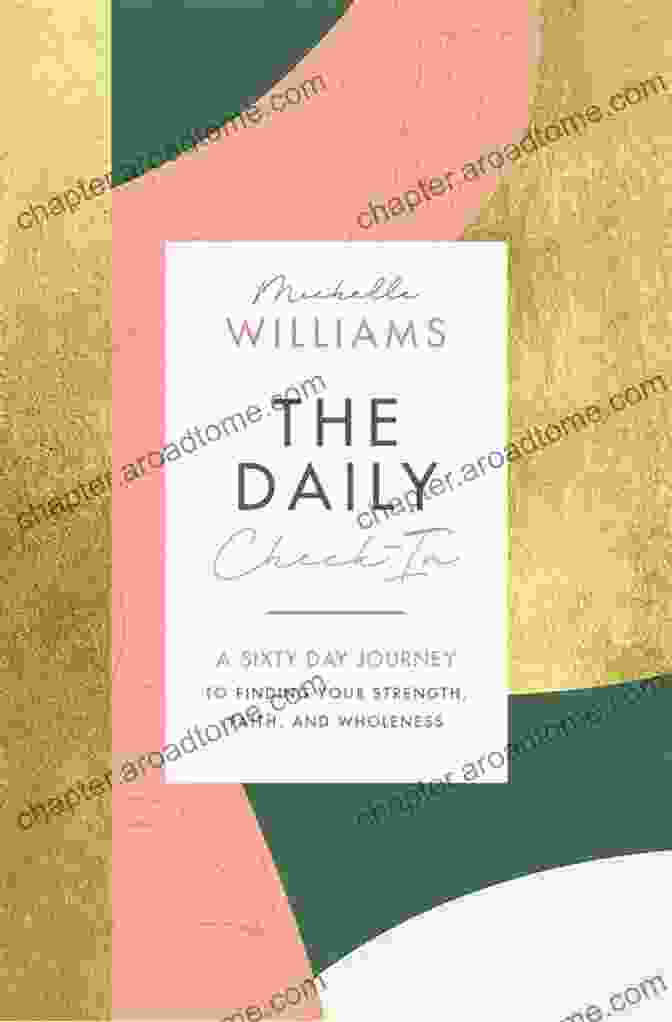 Book Cover Of '60 Day Journey To Finding Your Strength, Faith, And Wholeness' The Daily Check In: A 60 Day Journey To Finding Your Strength Faith And Wholeness