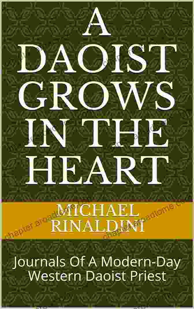 Book Cover Of A Daoist Grows In The Heart: Journals Of A Modern Day Western Daoist Priest