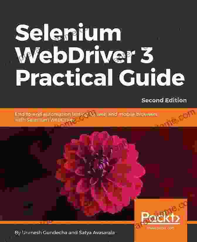 Book Cover Of 'End To End Automation Testing For Web And Mobile Browsers With Selenium' Selenium WebDriver 3 Practical Guide: End To End Automation Testing For Web And Mobile Browsers With Selenium WebDriver 2nd Edition