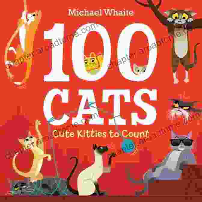 Cover Of The Book 100 Cats Cute Kitties To Count, Featuring A Group Of Playful Kittens And The Title Of The Book In Colorful Letters 100 Cats: Cute Kitties To Count