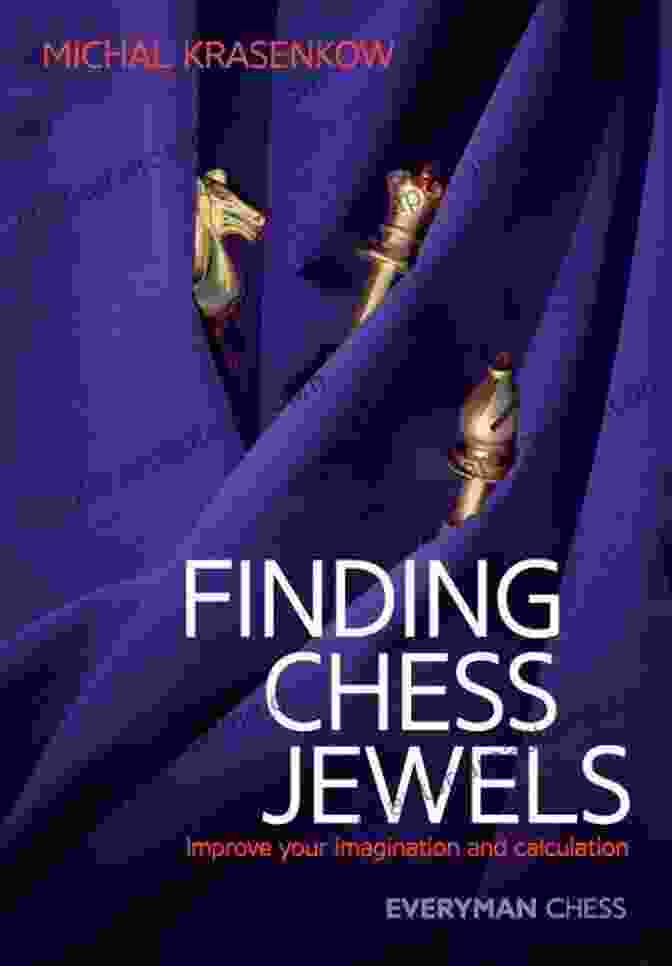 Finding Chess Jewels Book Cover Finding Chess Jewels: Improve Your Imagination And Calculation