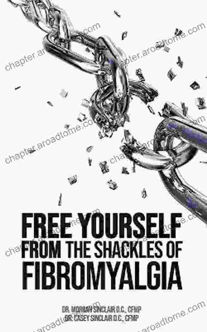 Free Yourself From The Shackles Of Fibromyalgia Book Cover Free Yourself From The Shackles Of Fibromyalgia