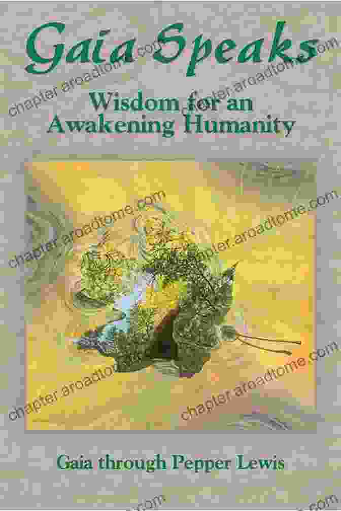 Gaia Speaks: Wisdom for an Awakening Humanity