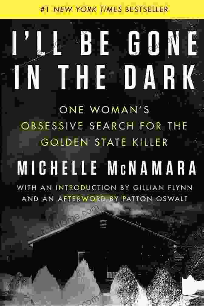 I'll Be Gone In The Dark Book By Michelle McNamara I Ll Be Gone In The Dark: One Woman S Obsessive Search For The Golden State Killer