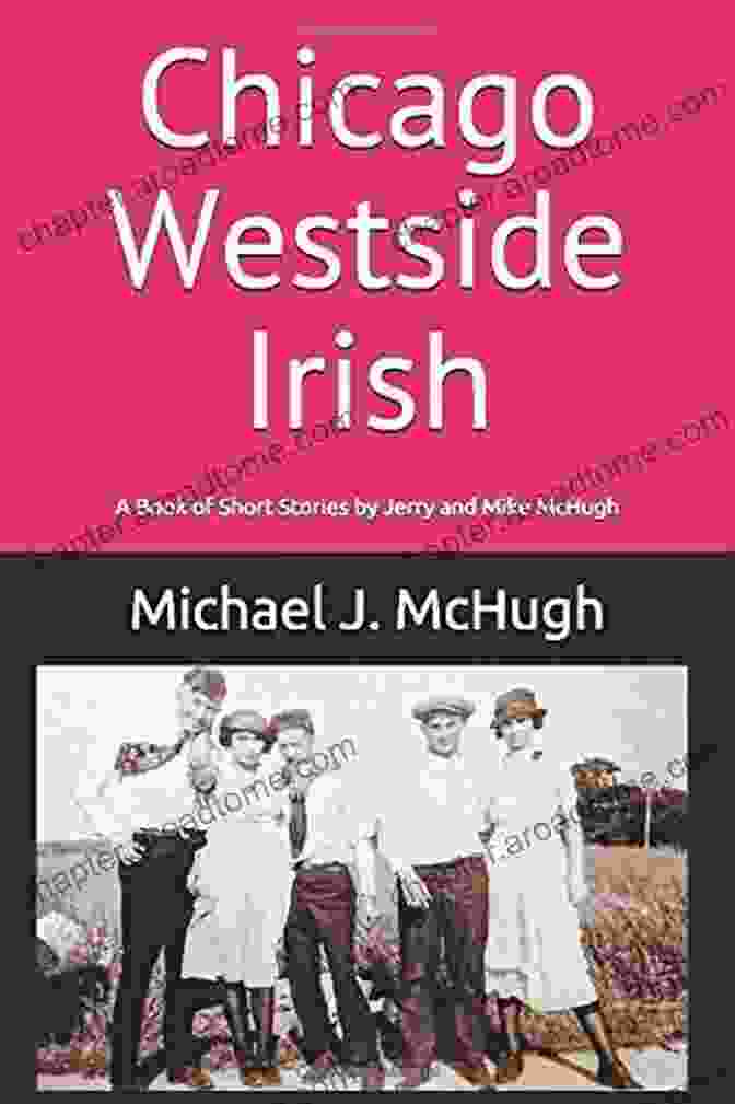 Jerry And Mike McHugh, The Renowned Authors Of Of Short Stories Chicago Westside Irish: A Of Short Stories By Jerry And Mike McHugh