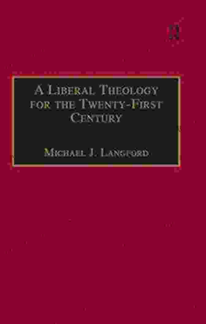 Liberal Theology For The Twenty First Century Book Cover A Liberal Theology For The Twenty First Century: A Passion For Reason