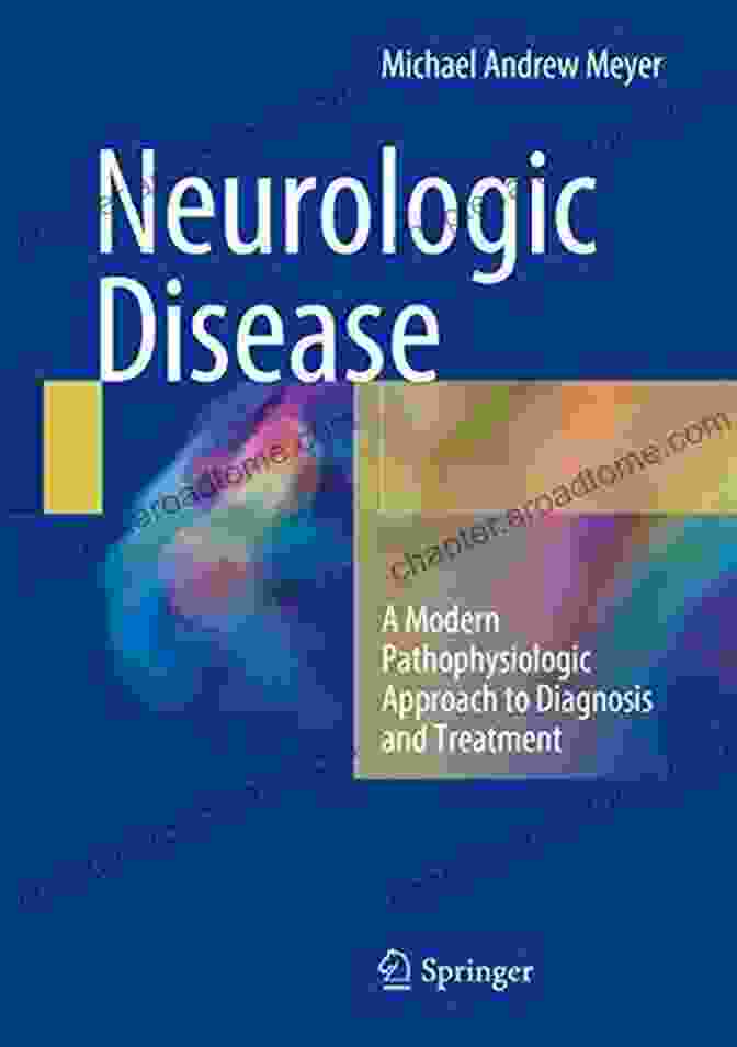 Modern Pathophysiologic Approach To Diagnosis And Treatment Book Cover Neurologic Disease: A Modern Pathophysiologic Approach To Diagnosis And Treatment