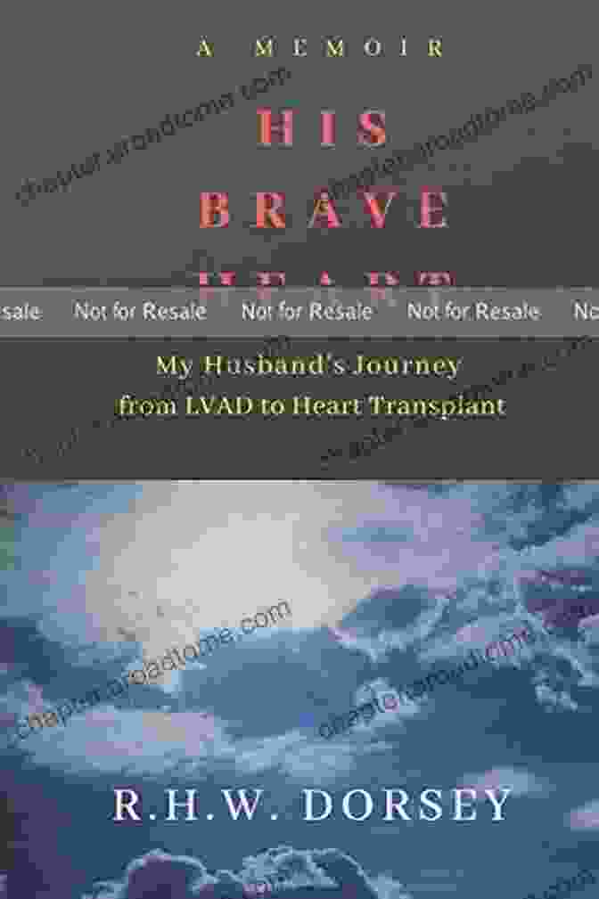 My Husband's Journey From LVAD To Heart Transplant Book Cover His Brave Heart: My Husband S Journey From LVAD To Heart Transplant