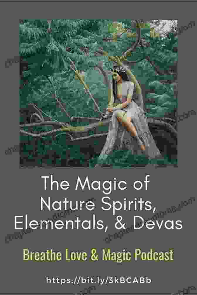 Nature Spirits Are Elemental Beings That Are Said To Inhabit The Natural World. Nature Spirits Elemental Beings: Working With The Intelligence In Nature