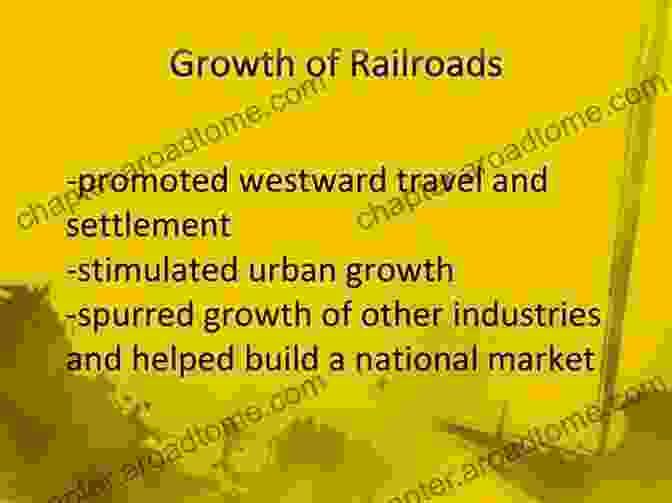 Railroads Spurred Economic Growth By Connecting Markets, Facilitating Trade, And Stimulating Industrial Development. The Iron Way: Railroads The Civil War And The Making Of Modern America