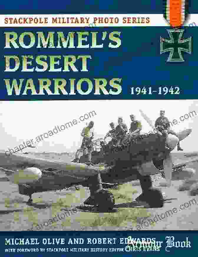 Rommel's Desert Warriors 1941 1942 Stackpole Military Photo Series Rommel S Desert Warriors: 1941 1942 (Stackpole Military Photo Series)