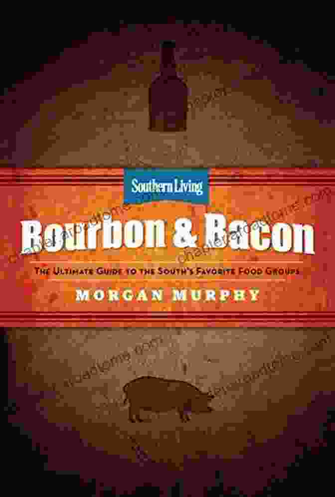 Southern Living Bourbon Bacon Charred Smoked Sipped Savored Cookbook Southern Living Bourbon Bacon: Charred Smoked Sipped Savored