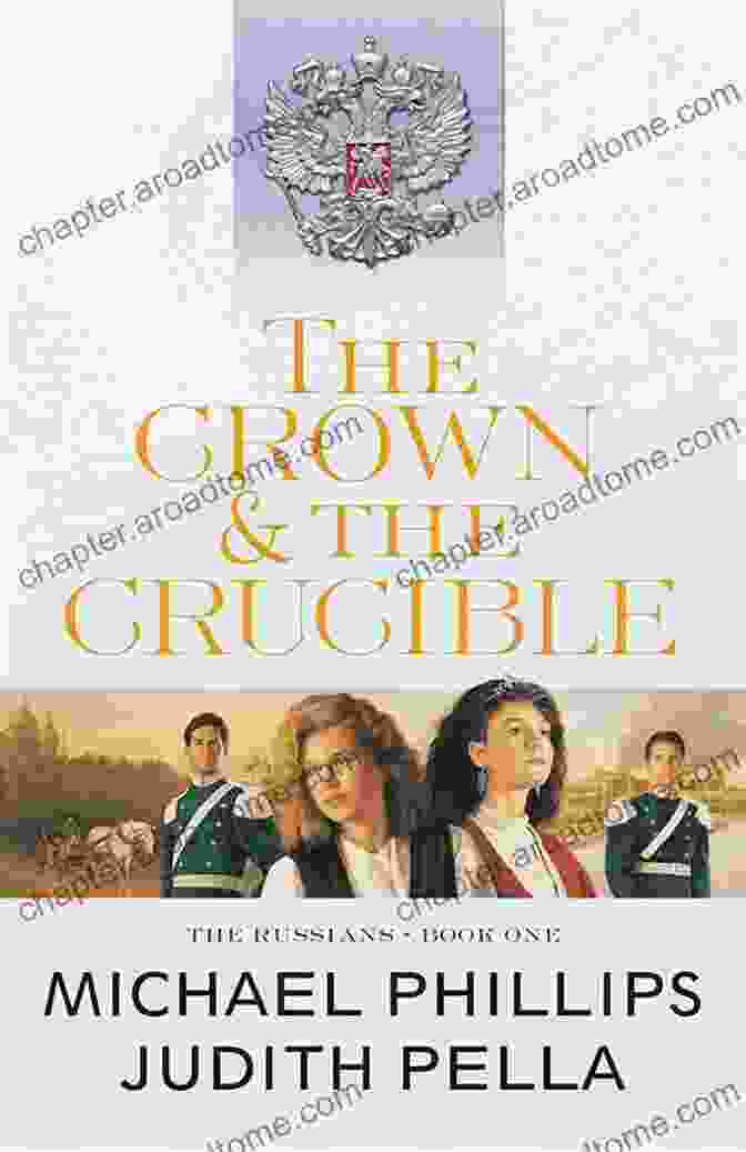 The Crown And The Crucible: A History Of The Russian People The Crown And The Crucible (The Russians #1)