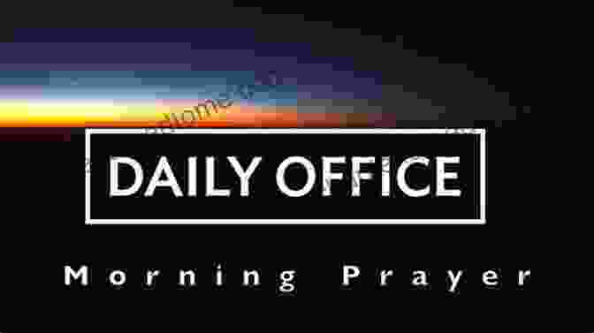 The Daily Offices Of Morning Prayer, Evening Prayer, And Compline The Ritual Of Life A Study In Anglican Liturgy