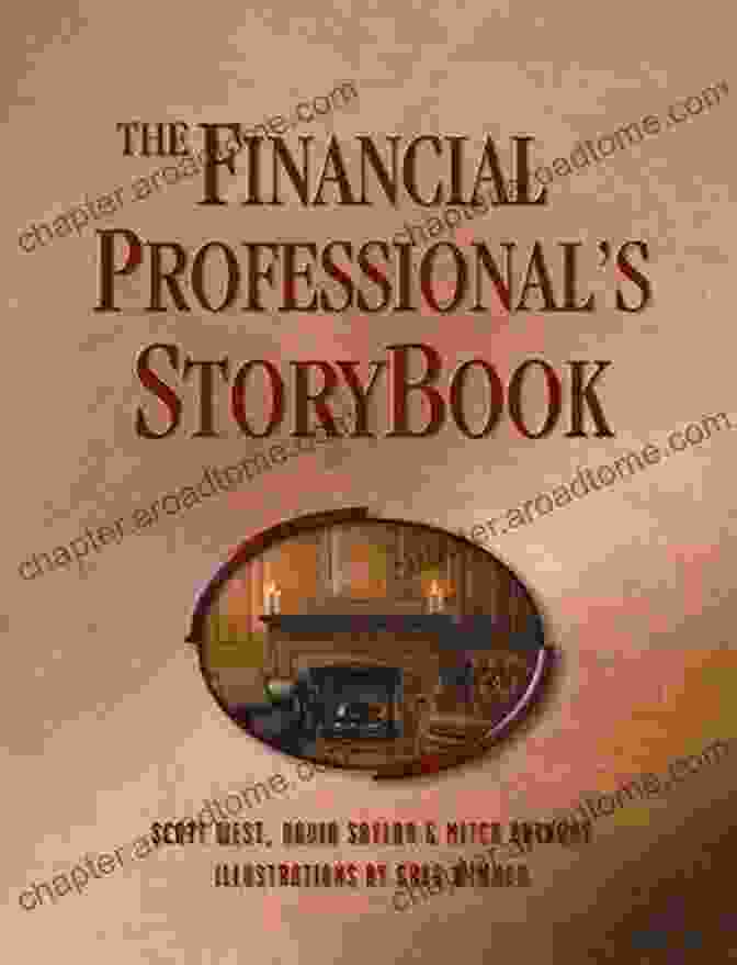 The Financial Professional Storybook By Scott West, A Comprehensive Guide To Financial Success. The Financial Professional S StoryBook Scott West