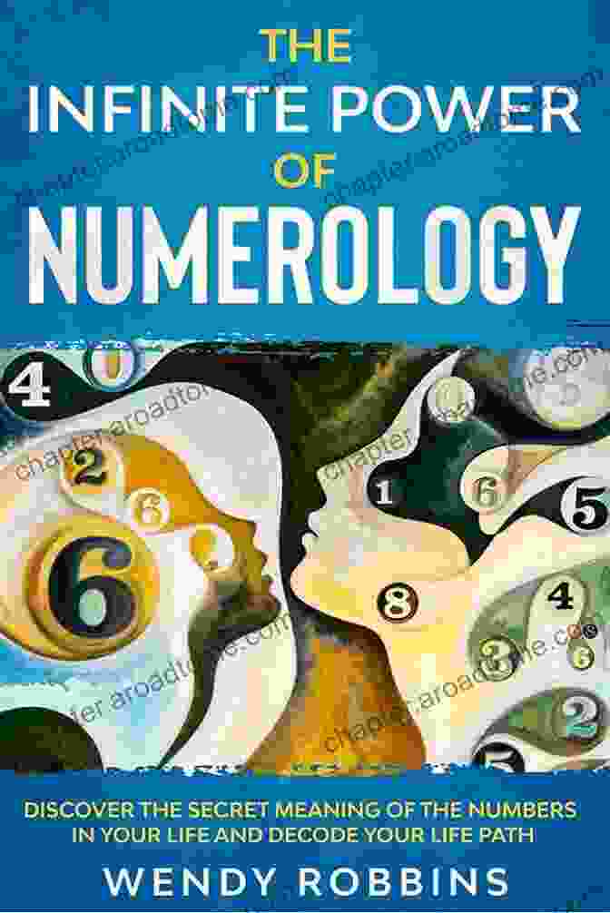 The Infinite Power Of Numerology: A Comprehensive Guide To Understanding The Hidden Meanings Of Numbers The Infinite Power Of Numerology : Discover The Secret Meaning Of The Numbers In Your Life Resonate With Your Future Money Career Love And Destiny