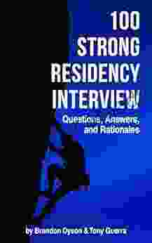 100 Strong Residency Interview Questions Answers And Rationales For The Residency Match (Pharmacist Residency And Career 3)