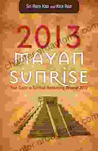 2024 Mayan Sunrise: Your Guide To Spiritual Awakening Beyond 2024