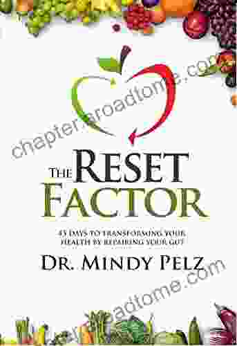 The Reset Factor: 45 Days To Transforming Your Health By Repairing Your Gut