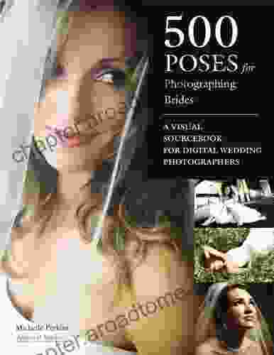 500 Poses For Photographing Brides: A Visual Sourcebook For Professional Digital Wedding Photographers