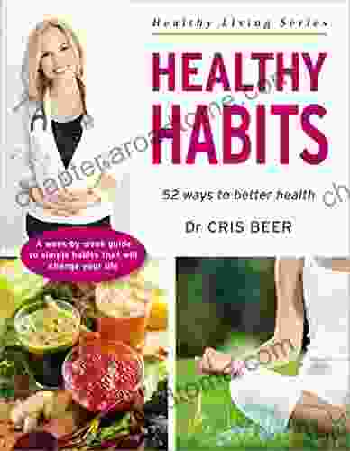 Healthy Habits: 52 Ways To Better Health (Healthy Living Series)