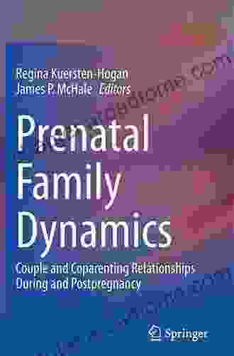 Prenatal Family Dynamics: Couple And Coparenting Relationships During And Postpregnancy