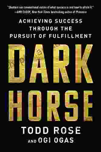 Dark Horse: Achieving Success Through The Pursuit Of Fulfillment