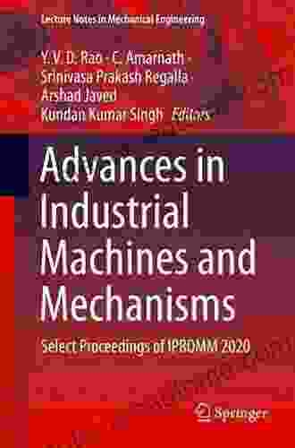 Advances In Industrial Machines And Mechanisms: Select Proceedings Of IPROMM 2024 (Lecture Notes In Mechanical Engineering)