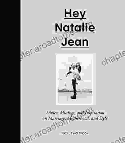 Hey Natalie Jean: Advice Musings And Inspiration On Marriage Motherhood And Style