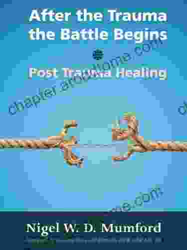 After The Trauma The Battle Begins: Post Trauma Healing