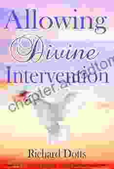 Allowing Divine Intervention Richard Dotts