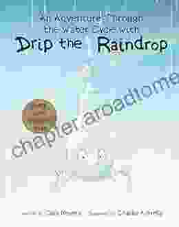 An Adventure Through The Water Cycle With Drip The Raindrop