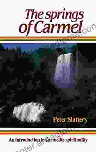 The Springs Of Carmel: An Introduction To Carmelite Spirituality