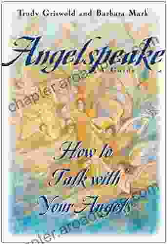 Angelspeake: How To Talk With Your Angels