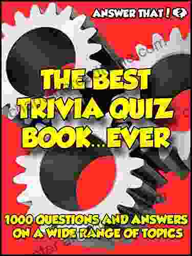 Answer That The Best Trivia Quiz Ever: 1000 Questions and Answers