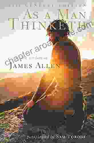 As A Man Thinketh: 21st Century Edition (The Wisdom Of James Allen)