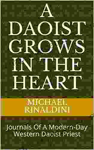 A Daoist Grows In The Heart: Journals Of A Modern Day Western Daoist Priest