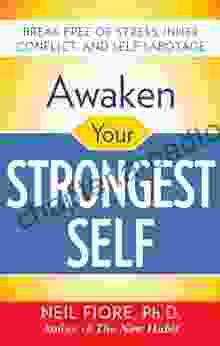 Awaken Your Strongest Self Neil A Fiore