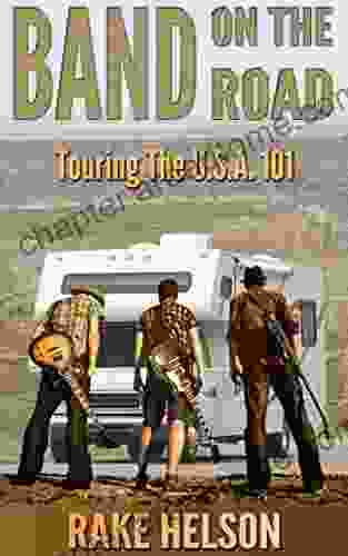 Band On The Road: Touring The U S A 101 (singer On The Road Songwriter Drums Concert Guitarist Bass Guitar)