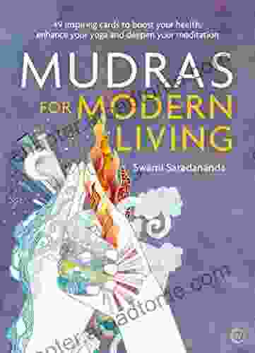 Mudras For Modern Life: Boost Your Health Re Energize Your Life Enhance Your Yoga And Deepen Your Meditation