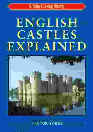 English Castles Explained: Britain S Living History (England S Living History)