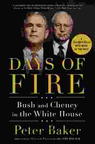 Days of Fire: Bush and Cheney in the White House