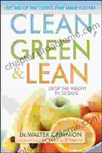 Clean Green And Lean: Get Rid Of The Toxins That Make You Fat