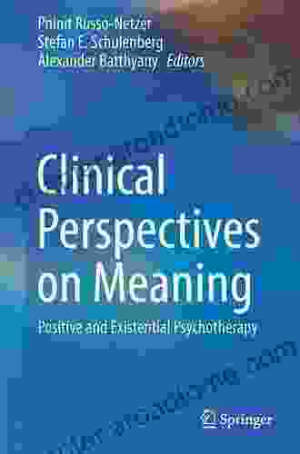 Clinical Perspectives On Meaning: Positive And Existential Psychotherapy