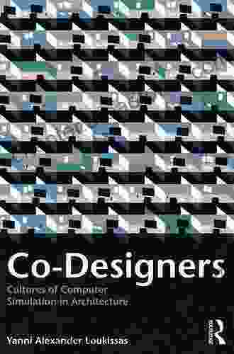 Co Designers: Cultures Of Computer Simulation In Architecture