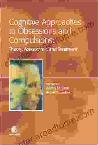 Cognitive Approaches To Obsessions And Compulsions: Theory Assessment And Treatment