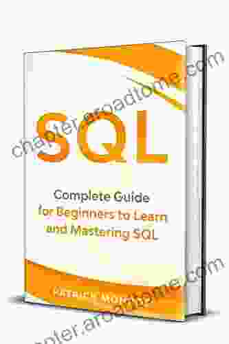 SQL: Complete Guide For Beginners To Learn And Mastering SQL